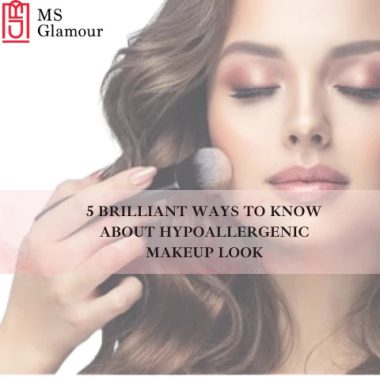 5 BRILLIANT WAYS TO KNOW ABOUT HYPOALLERGENIC MAKEUP LOOK